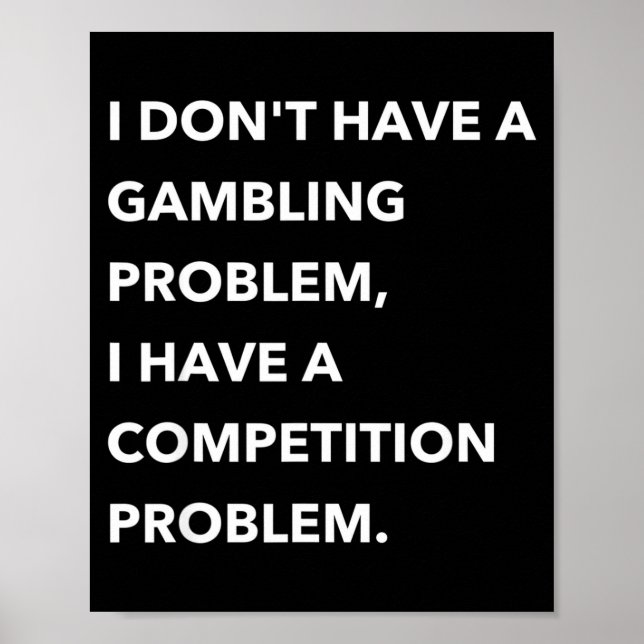 Poster I Don't Have A Gambling Problem I Have A Competiti (Frente)