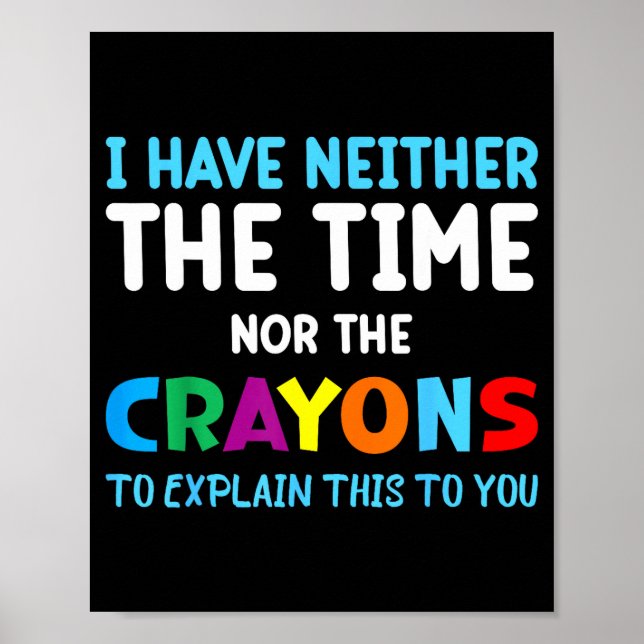 Poster I Don't Have The Time Or The Crayons Funny Sarcasm (Frente)