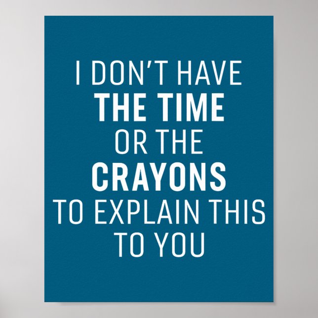 Poster I Don't Have The Time Or The Crayons Funny Sarcasm (Frente)