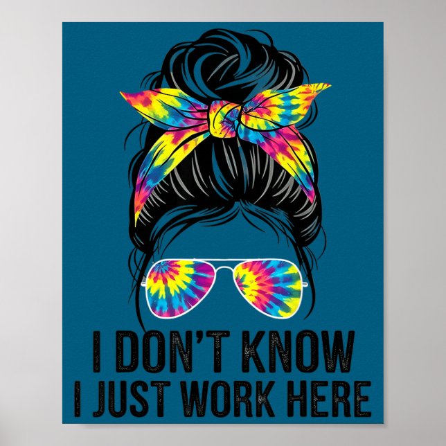 Poster I Don't Know I Just Work Here Funny Sarcasm Quotes (Frente)