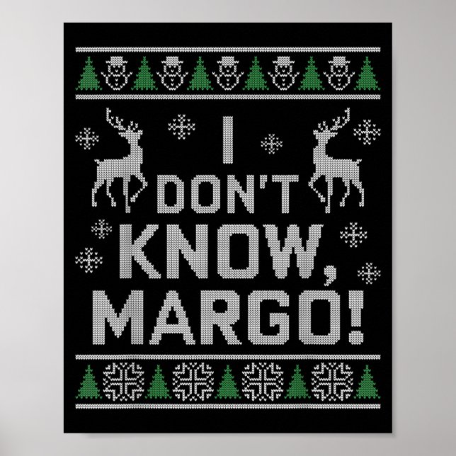 Poster I Don't Know, Margo! Ugly Sweater Christmas Meme  (Frente)