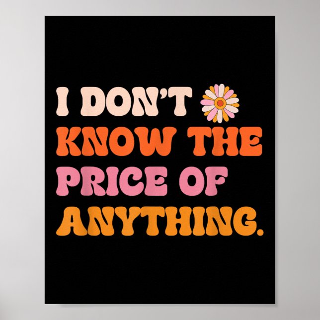 Poster I Don't Know The Price Of Anything Funny Quote Hum (Frente)