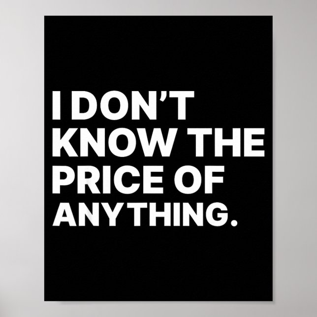 Poster I Don't Know The Price Of Anything Funny Quote Hum (Frente)