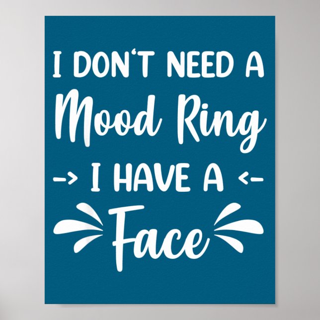Poster I Don't Need A Mood Ring I Have A Face  (Frente)