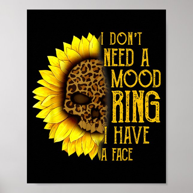 Poster I Don't Need A Mood Ring I Have A Face Sunflower S (Frente)