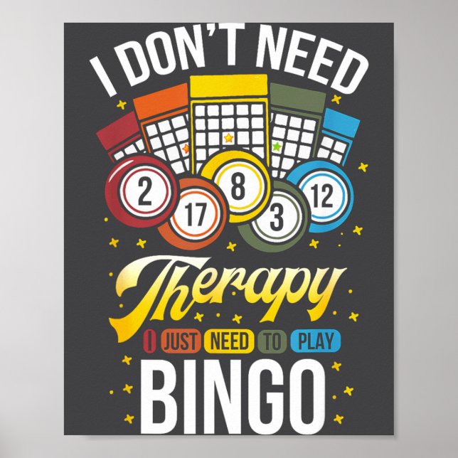 Poster I Don't Need Therapy I Just Need To Play Bingo  (Frente)