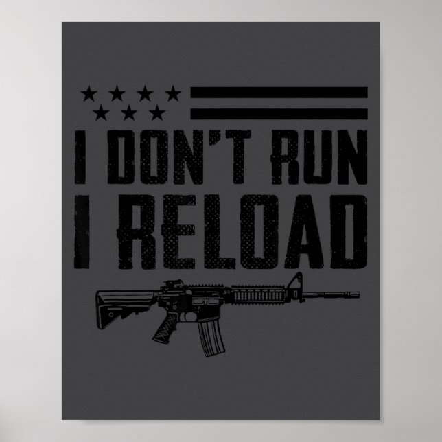 Poster I Don't Run I Reload - Ar15 2nd Amendment Funny Gu (Frente)