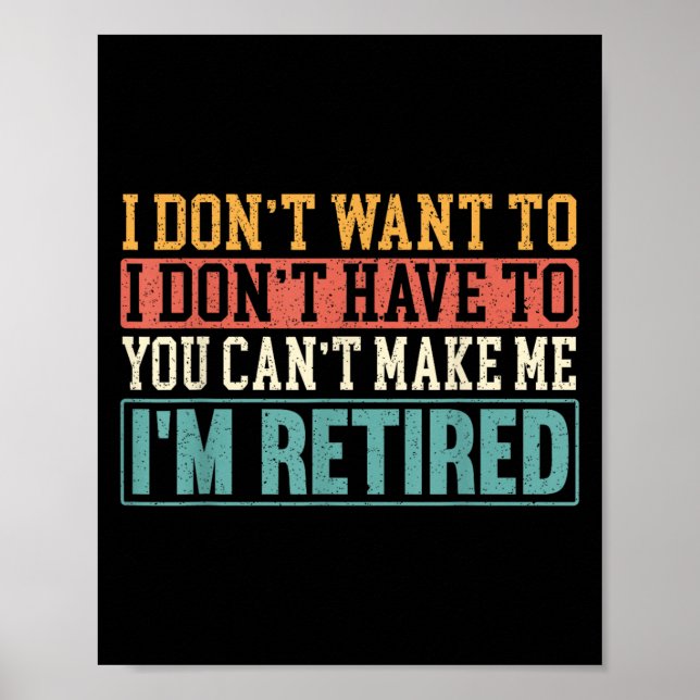 Poster I Don't Want I Don't Have To You Can't Make Me I'm (Frente)