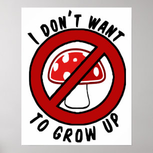 Pôster I don't want to grow up red mushroom