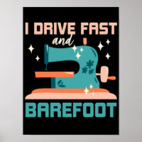 I drive fast and barefoot, gift sewing