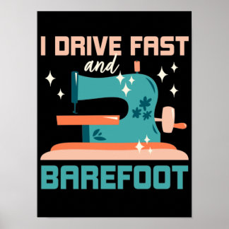 Poster I drive fast and barefoot, gift sewing