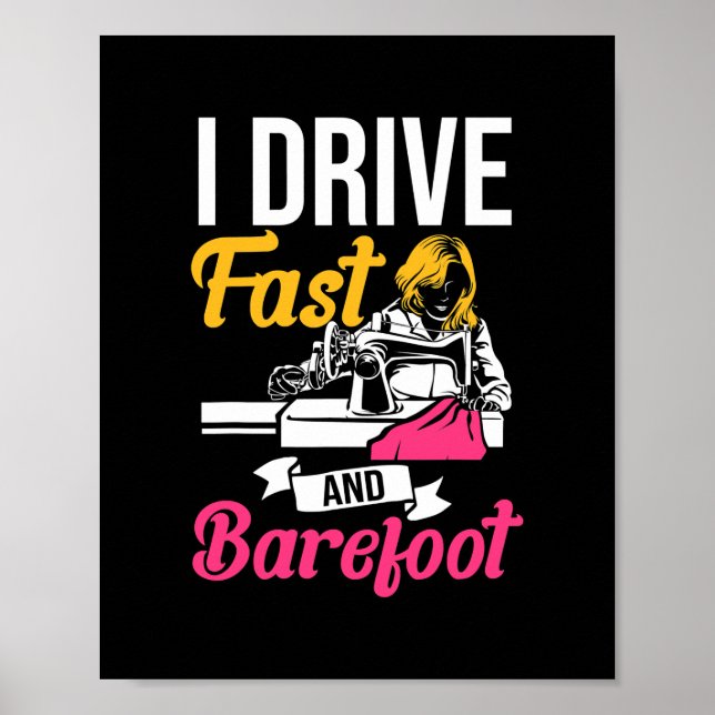 Poster I Drive Fast And Barefoot Stitcher Sewing Fabric (Frente)