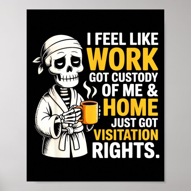 Poster I Feel Like Work Got Custody Anel Custody Of Me Fu (Frente)