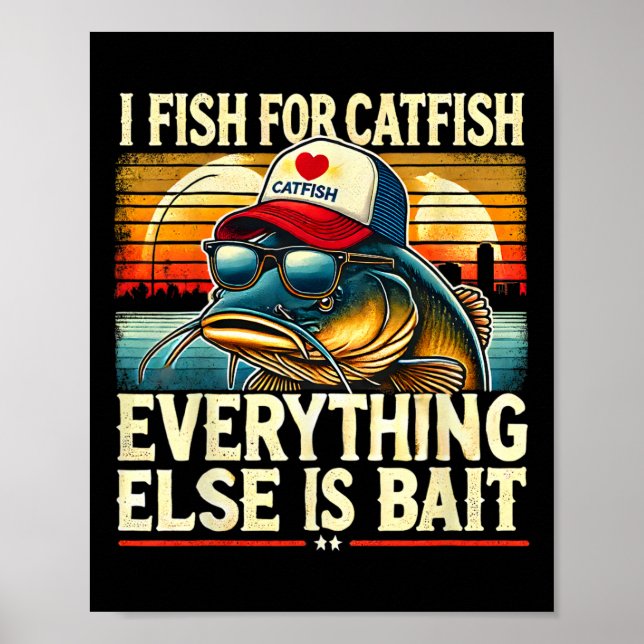 Poster I Fish For Catfish Everything Else Is Byit Catfish (Frente)