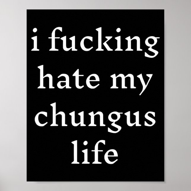 Poster I Foring-hate My Chungus Life  (Frente)