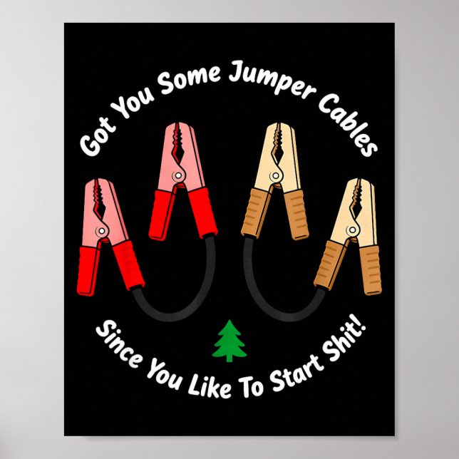 Poster I Got You Some Jumper Cables Since You Like To Sta (Frente)