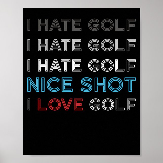 Poster I Hate Golf Hate Golf I Hate Nice Shot I Love Golf (Frente)