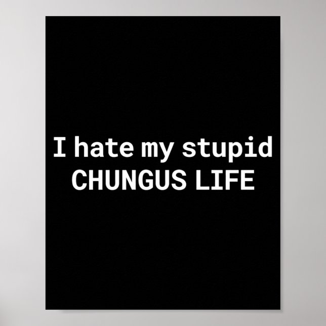 Poster I Hate My Stud Chungus Life, Funny Meme Long Sleev (Frente)