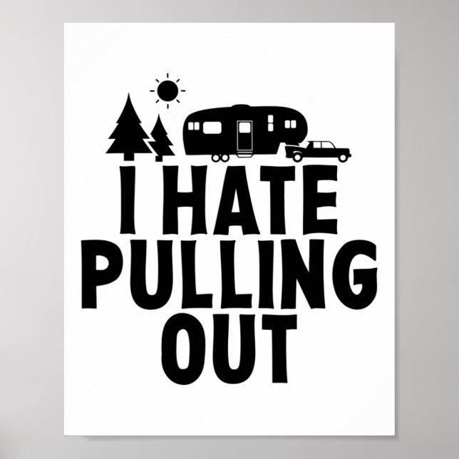 Poster I Hate Pulling Out Camping 5th Wheel Camper Rv Cam (Frente)