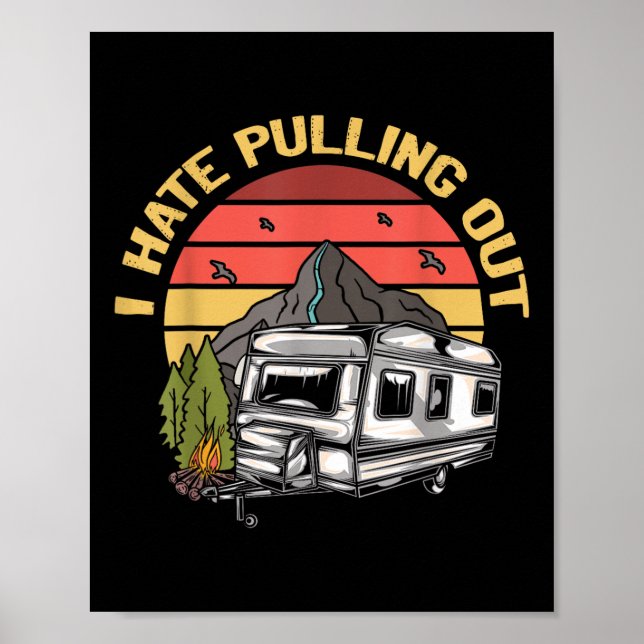 Poster I Hate Pulling Out - Funny Camping Retro Trailer T (Frente)