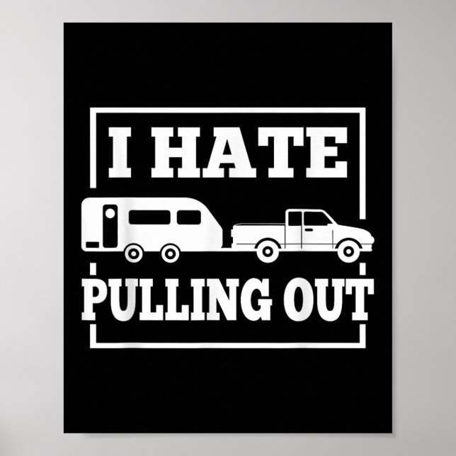Poster I Hate Pulling Out Funny Camping Trailer Travel Me (Frente)
