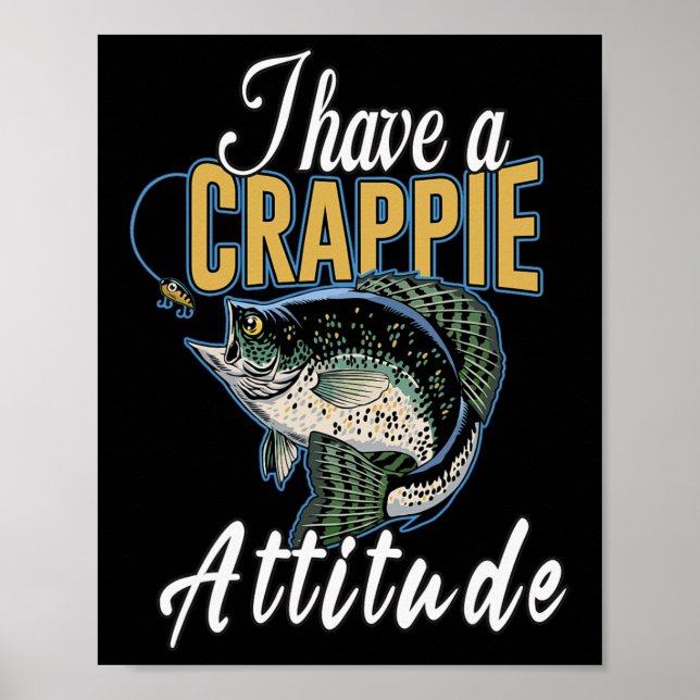Poster I Have A Crappie Attitude Fishing  (Frente)
