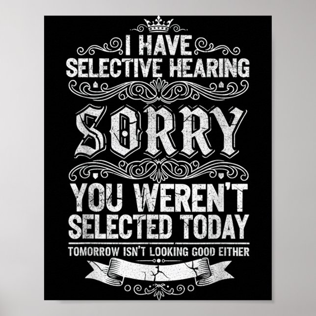 Poster I Have Selective Hearing You Werent Selected Today (Frente)