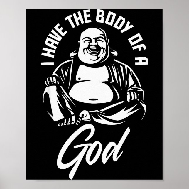 Poster I Have The Body Of A God Buddha Funny Fat Guy And  (Frente)