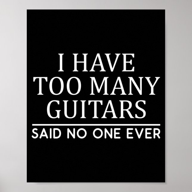 Poster I Have Too Many Guitar Player Funny Guitarist Gift (Frente)