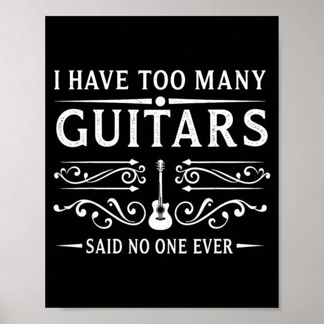 Poster I Have Too Many Guitars Said Ever For Musicians  (Frente)