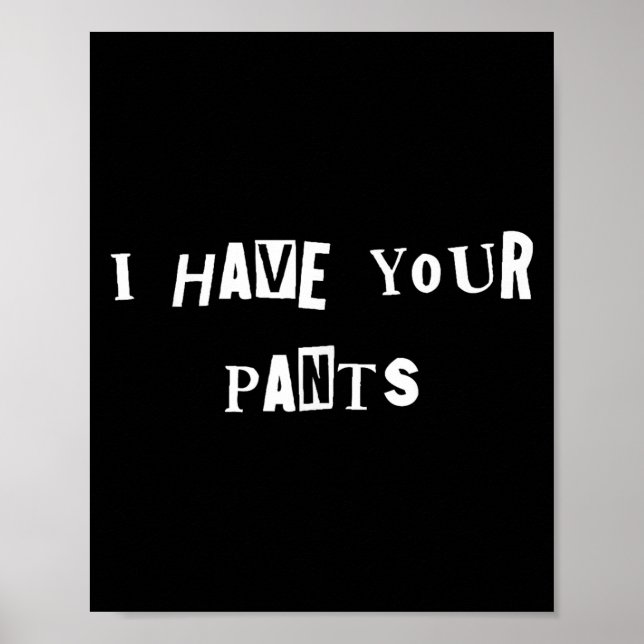 Poster I Have Your Pants Quote Meme  (Frente)