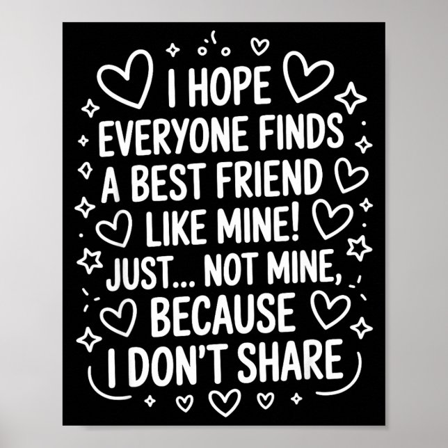 Poster I Hope Everyone Finds A Friend Like Mine Just Not  (Frente)