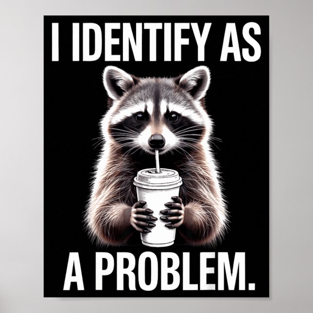 Poster I Identify As A Problem Funny Raccoon Humor Sarcas (Frente)