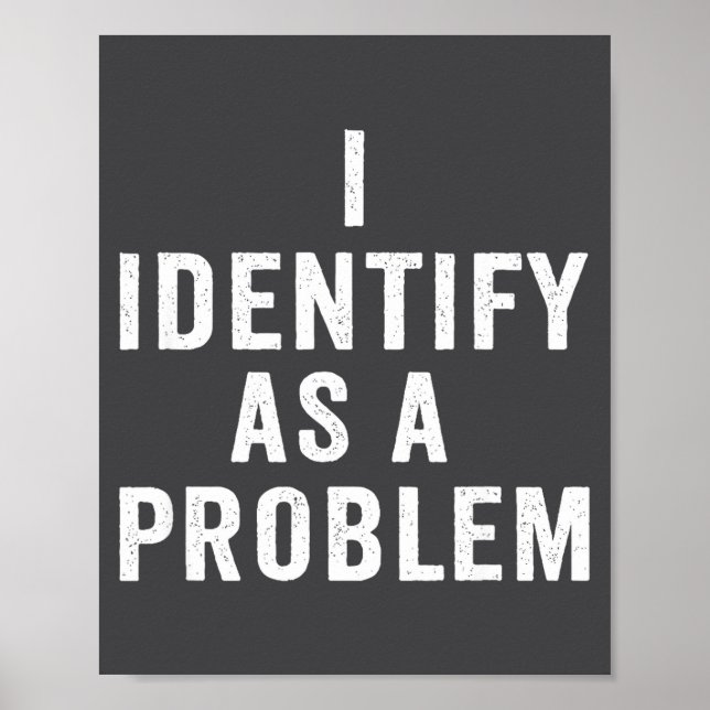 Poster I Identify As A Problem Funny Sarcastic Saying Hum (Frente)