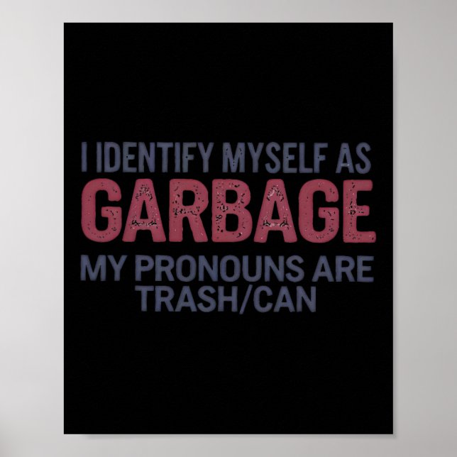 Poster I Identify Myself As Garbage Funny Garbage For Tru (Frente)