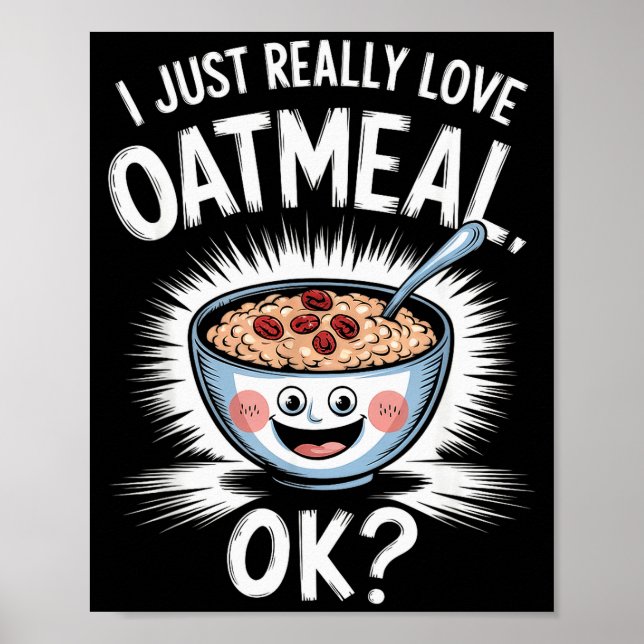Poster I Just Really Love Oatmeal Funny Cereal Breakfast  (Frente)