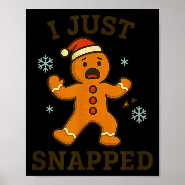 Poster I Just Snapped Funny Gingerbread Christmas  (Frente)