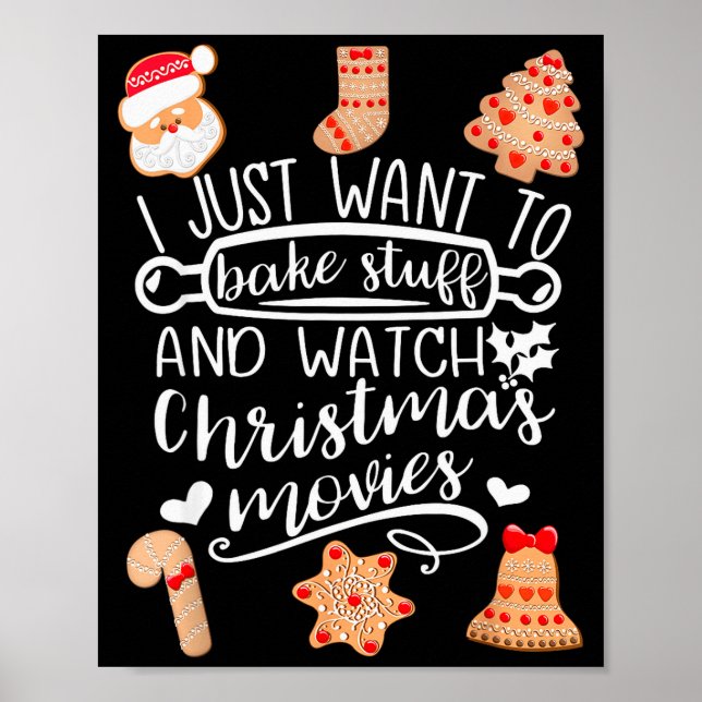 Poster I Just Want To Bake Stuff Watch Christmas Movies C (Frente)
