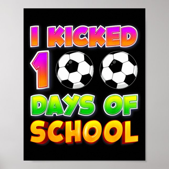 Poster I Kicked 100 Days Of School Funny 100th Soccer Pla (Frente)
