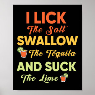 Poster I Lick The Salt Swallow The Tequila Bebendo Cinco