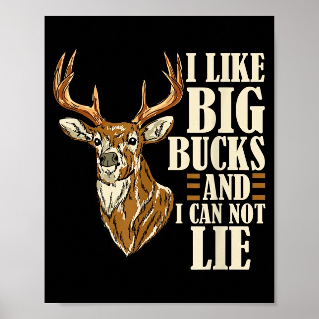 Poster I Like Big Bucks And I Cannot Lie Buck Hunting  (Frente)