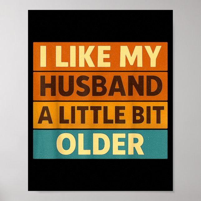 Poster I Like My Husband A Little Bit Older Funny Saying  (Frente)