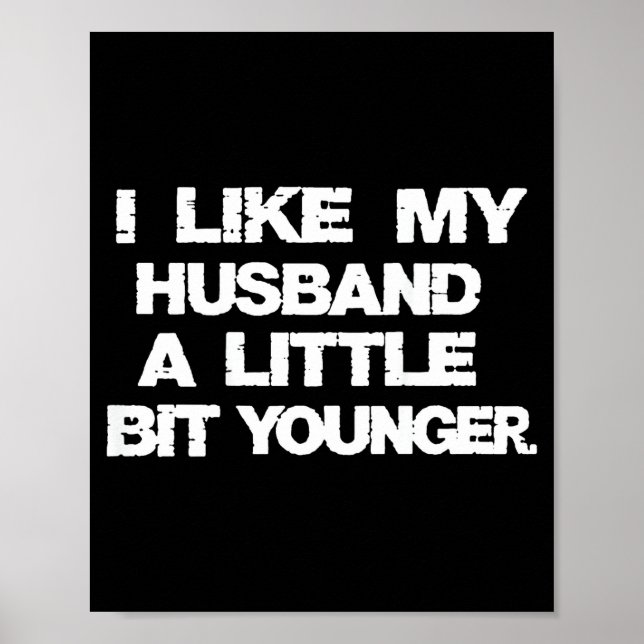 Poster I Like My Husband A Little Bit Younger Funny  (Frente)