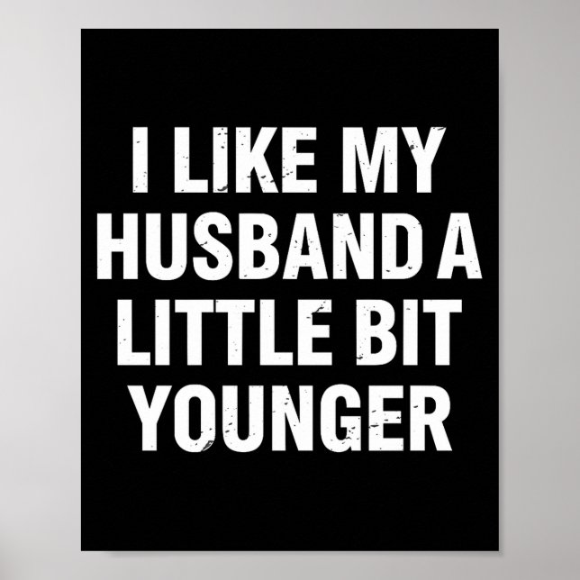 Poster I Like My Husband A Little Bit Younger Funny Sayin (Frente)