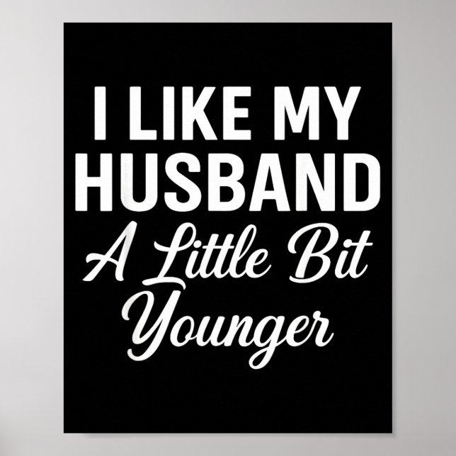 Poster I Like My Husband A Little Bit Younger Funny Sayin (Frente)