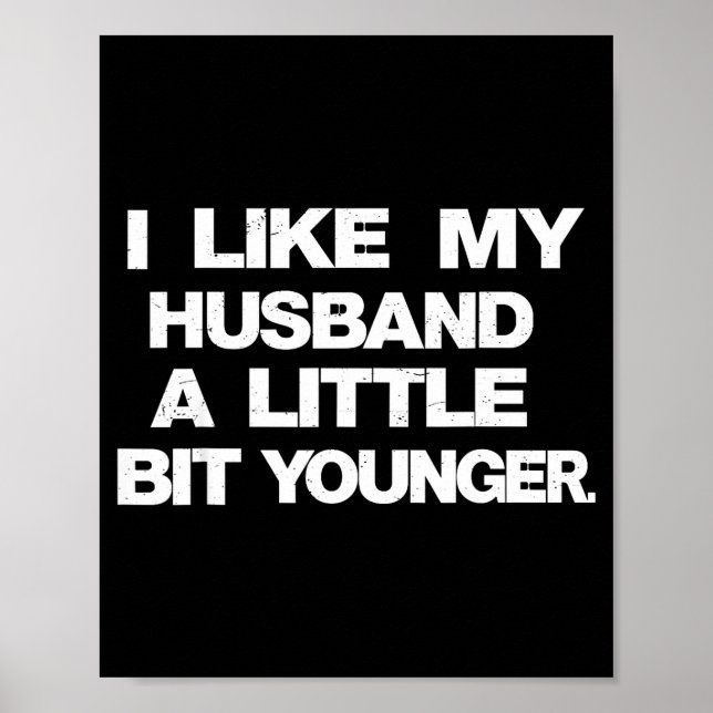 Poster I Like My Husband A Little Bit Younger Funny Sayin (Frente)