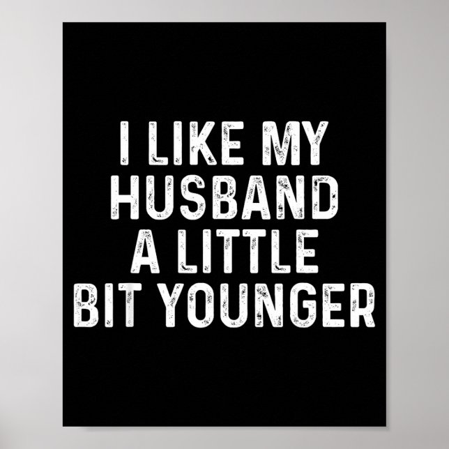 Poster I Like My Husband A Little Bit Younger Funny Sayin (Frente)