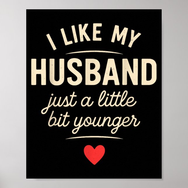 Poster I Like My Husband A Little Bit Younger Funny Sayin (Frente)