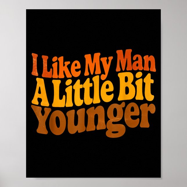Poster I Like My Man A Little Bit Younger Funny Romantic  (Frente)