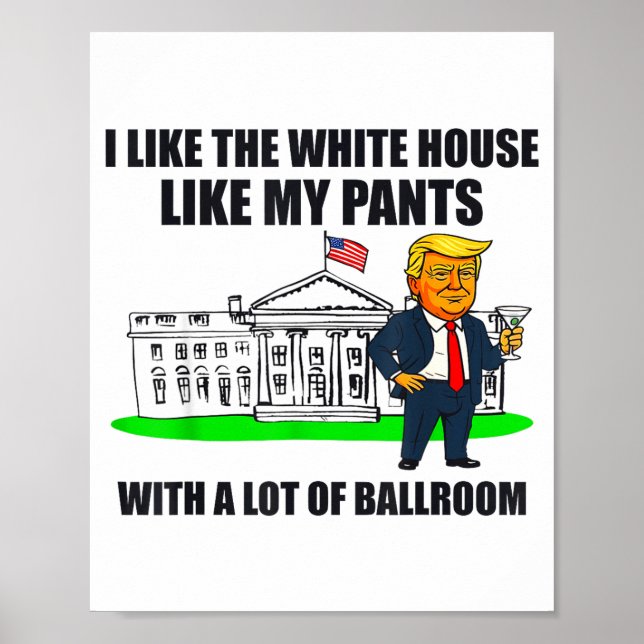 Poster I Like The White House Like My Pants With A Lot Of (Frente)